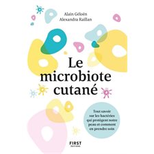 Le microbiote cutané : Tout savoir sur les bactéries qui protègent notre peau et comment en prendre