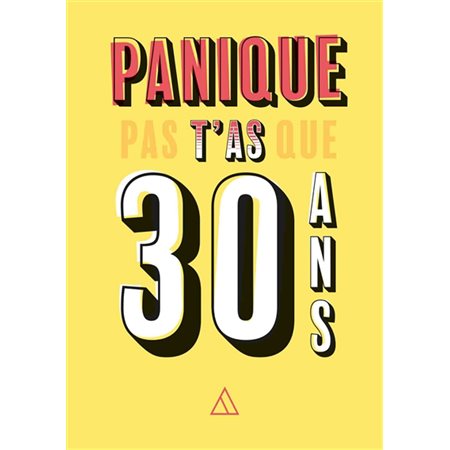 Panique pas, t'as que 30 ans