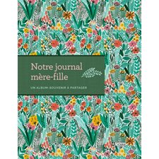 Notre journal mère-fille : Un album-souvenir à partager