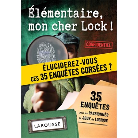 Elémentaire, mon cher Lock ! : 35 enquêtes pour les passionnés de jeux de logique : Éluciderez-vous