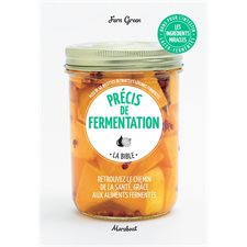 Précis de fermentation : La bible : Retrouvez le chemin de la santé grâce aux aliments fermentés