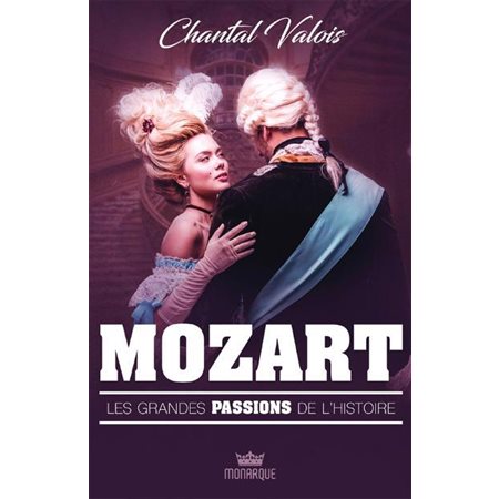 Mozart : Les grandes passions de l'histoire