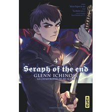Seraph of the end : Glenn Ichinose T.04 : Manga : Lla catastrophe de ses 16 ans : ADT