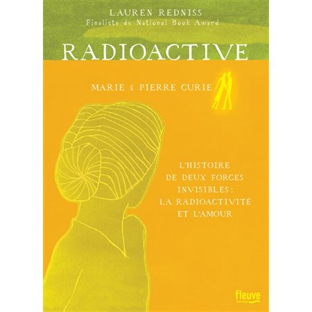 Radioactive : Marie & Pierre Curie, l'histoire de deux forces invisibles : la radioactivité et l'amo
