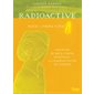 Radioactive : Marie & Pierre Curie, l'histoire de deux forces invisibles : la radioactivité et l'amo