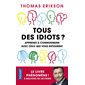 Tous des idiots ? (FP) : Apprenez à communiquer avec ceux qui vous entourent