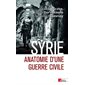 Syrie (FP) : Anatomie d'une guerre civile