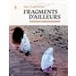 Fragments d'ailleurs : 50 récits pour voyager par procuration