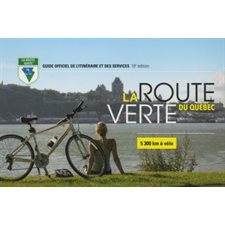 La route verte du Québec : 5 300 KM à vélo : 10e édition : Guide officiel de l'itinéraire et des ser