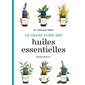 Le grand guide des huiles essentielles