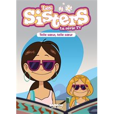 Les sisters : La série TV T.23 : Telle soeur, telle soeur