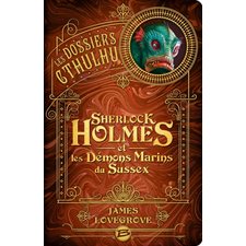 Les dossiers Cthulhu T.03 : Sherlock Holmes et les démons marins du Sussex