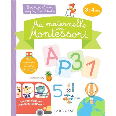 Ma maternelle avec Montessori : 3-4 ans : Pour trier, classer, compter, lire et écrire