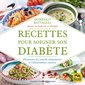 Recettes pour soigner son diabète : Découvrez les conseils alimentaires et l'alimentation curative