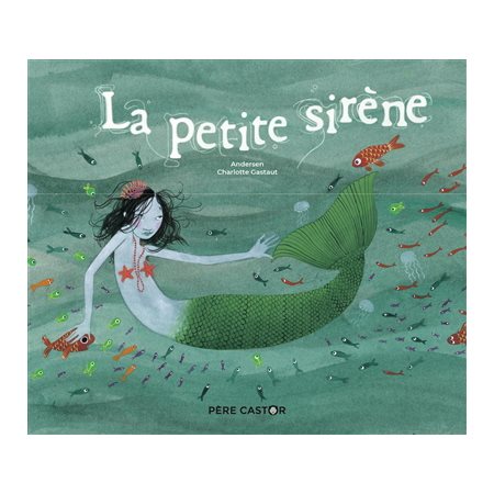 La petite sirène : Les histoires du Père Castor