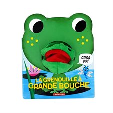 La grenouille à grande bouche : Mes livres marionnettes. Les petites papotes