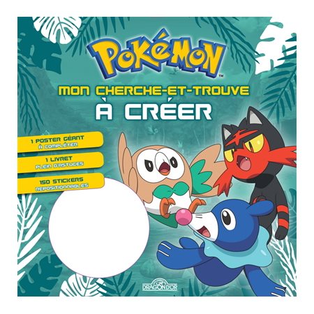 Pokémon : Mon cherche-et-trouve à créer : 1 poster géant à compléter; 1 livret plein d'astuces + 150