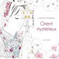 Orient mystérieux : Livre de coloriage