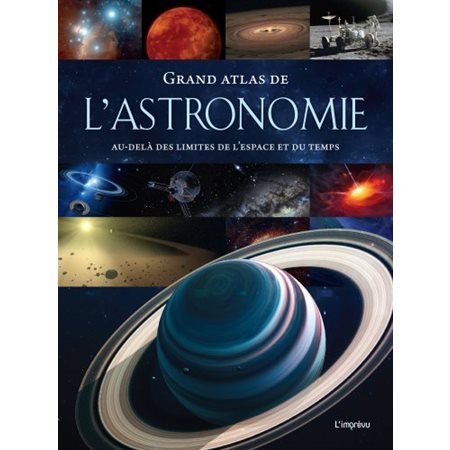 Grand atlas de l'astronomie : Nouvelle édition : Au-delà des limites de l'espace et du temps