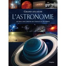 Grand atlas de l'astronomie : Nouvelle édition : Au-delà des limites de l'espace et du temps