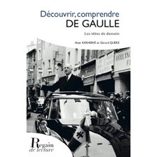 Découvrir, comprendre de Gaulle : Les idées de demain