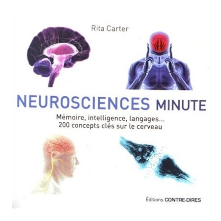 Neurosciences minute : Mémoire, intelligence, langages ... 200 concepts clés sur le cerveau