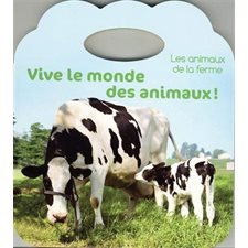 Les animaux de la ferme : Vive le monde des animaux !