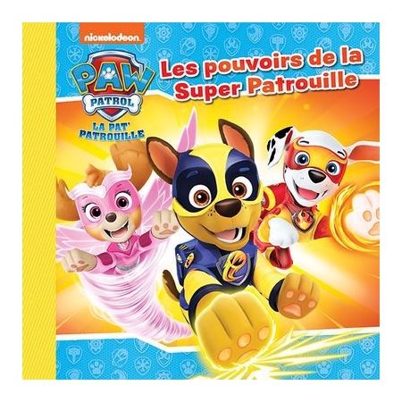La Pat'Patrouille : Les pouvoirs de la Super Patrouille : Les petits classiques