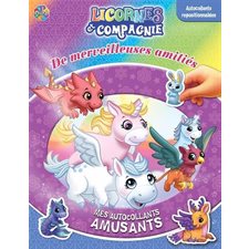 Licornes et compagnie : Mes autocollants amusants : De merveilleuses amitiés : Autocollants repositi