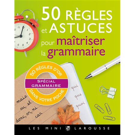 50 règles et astuces pour maîtriser la grammaire : Les Mini Larousse