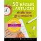 50 règles et astuces pour maîtriser la grammaire : Les Mini Larousse