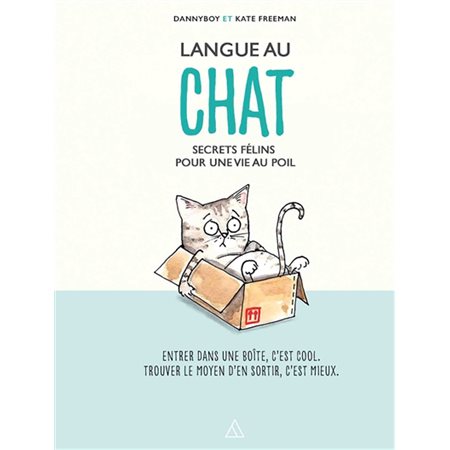 Langue au chat : Secrets félins pour une vie au poil : Entrer dans un carton, c'est chouette. Trouve