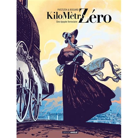 Kilomètre zéro T.01 : Une épopée ferroviaire : Bande dessinée