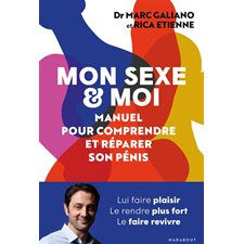 Mon sexe & moi : Manuel pour comprendre et réparer son pénis