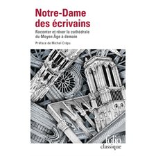 Notre-Dame des écrivains (FP) : Raconter et rêver la cathédrale du Moyen Âge à demain