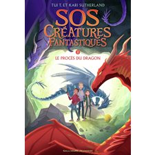 SOS créatures fantastiques T.02 : Le procès du dragon