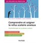 Comprendre et soigner le refus scolaire anxieux : Psychothérapie de la phobie scolaire