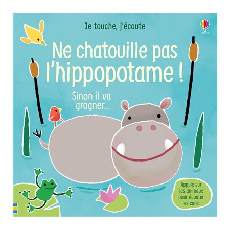 Ne chatouille pas l'hippopotame ! : Je touche, j'écoute