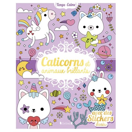 Caticorns et animaux brillants : Avec stickers dorés : Temps calme