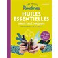 Mes petites routines huiles essentielles pour tout soigner : 100 recettes au fil des saisons