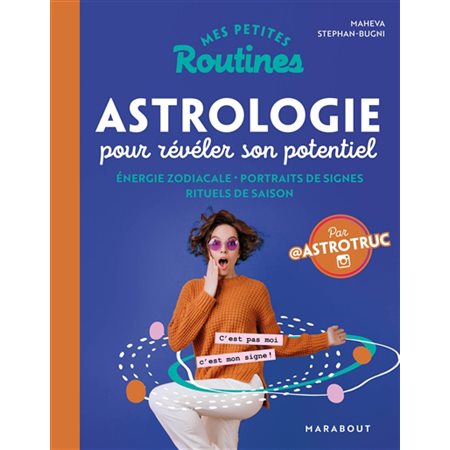 Mes petites routines astrologie pour révéler son potentiel : Énergie zodiacale, portraits de signes,