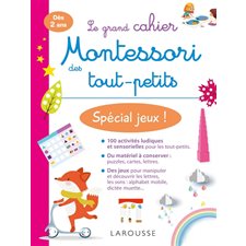 Le grand cahier Montessori des tout-petits : Spécial jeux