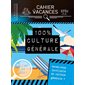 100 % culture générale : Cahier de vacances Larousse pour adultes