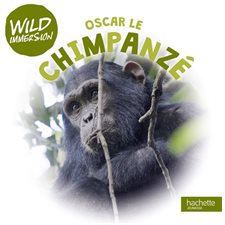 Oscar le chimpanzé : Wild immersion
