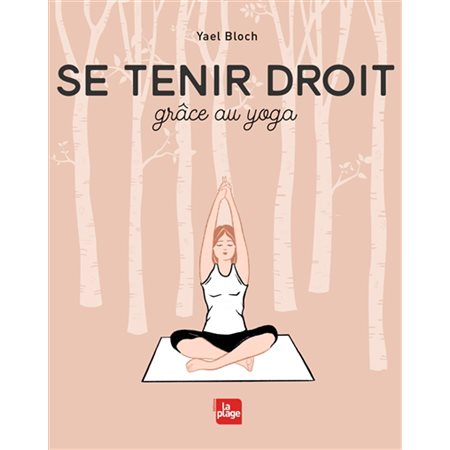 Se tenir droit : Grâce au yoga