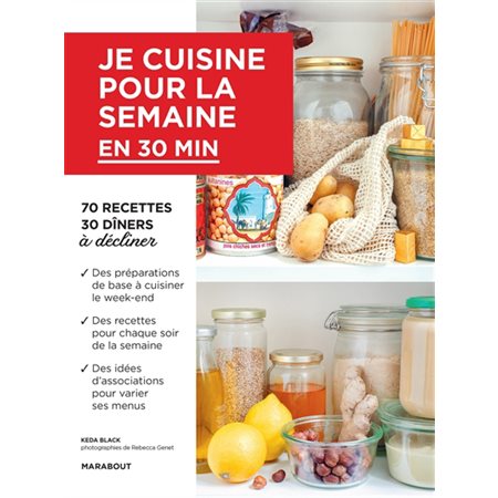 Je cuisine pour la semaine en moins de 30 min : 70 recettes, 30 dîners à décliner