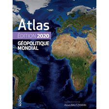 Atlas géopolitique mondial : Édition 2020 :