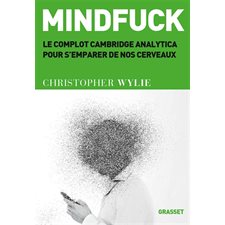 Mindfuck : Le complot Cambridge analytica pour s'emparer de nos cerveaux