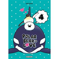 Polar bear in love T.04 : Manga
