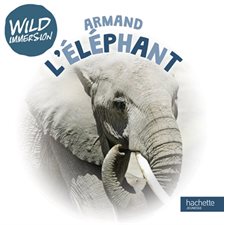 Armand l'éléphant : Wild immersion